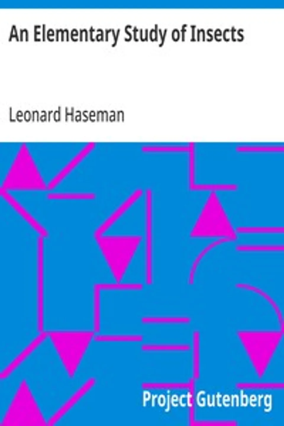An Elementary Study of Insects, Leonard Haseman