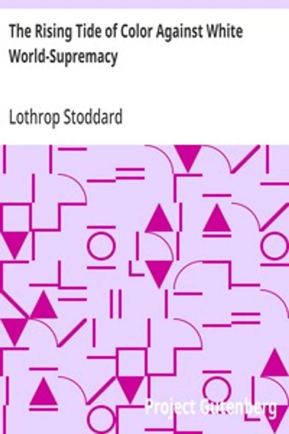 The Rising Tide of Color Against White World-Supremacy, Lothrop Stoddard