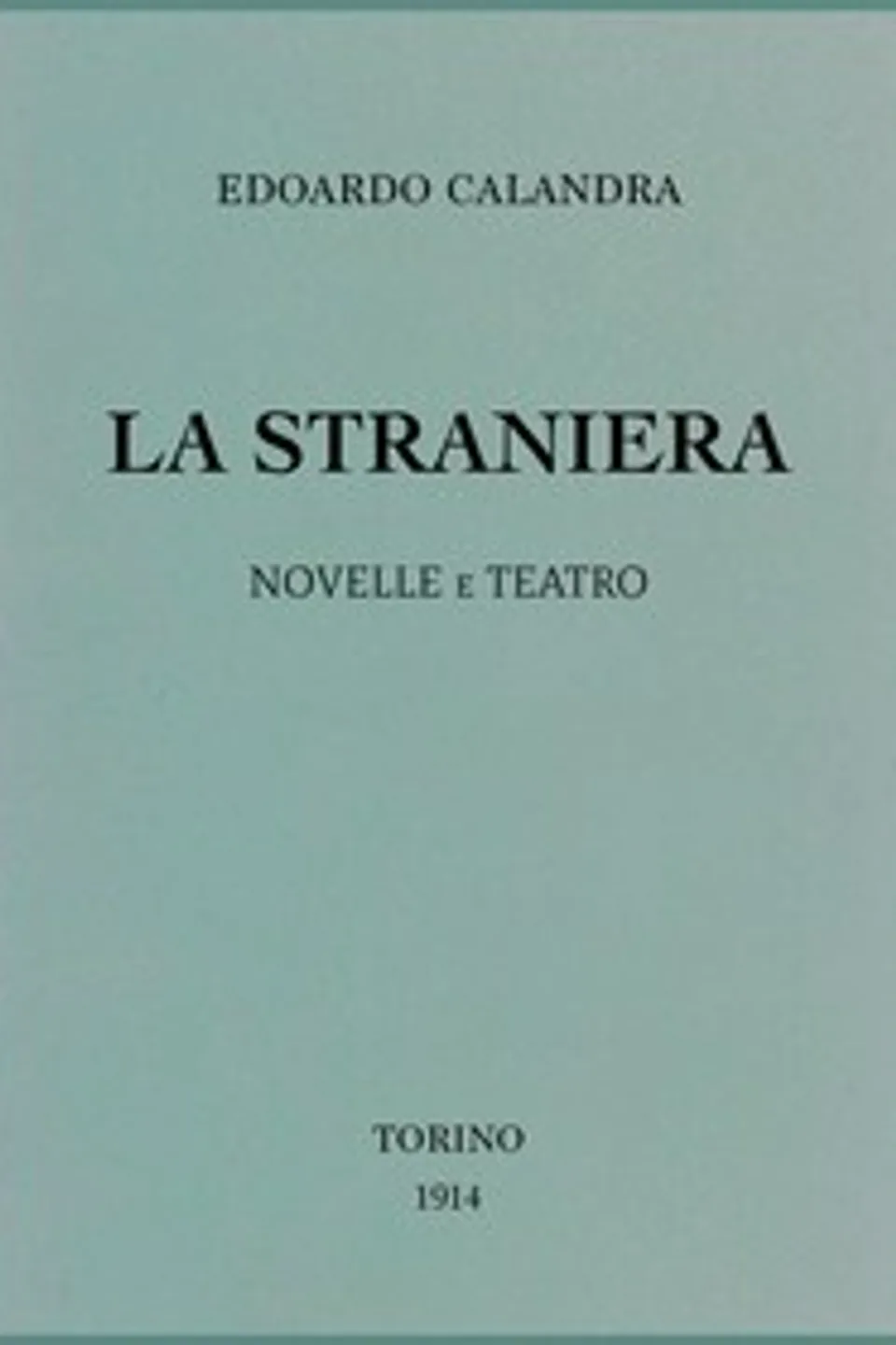 La straniera : $b Novelle e teatro, Edoardo Calandra