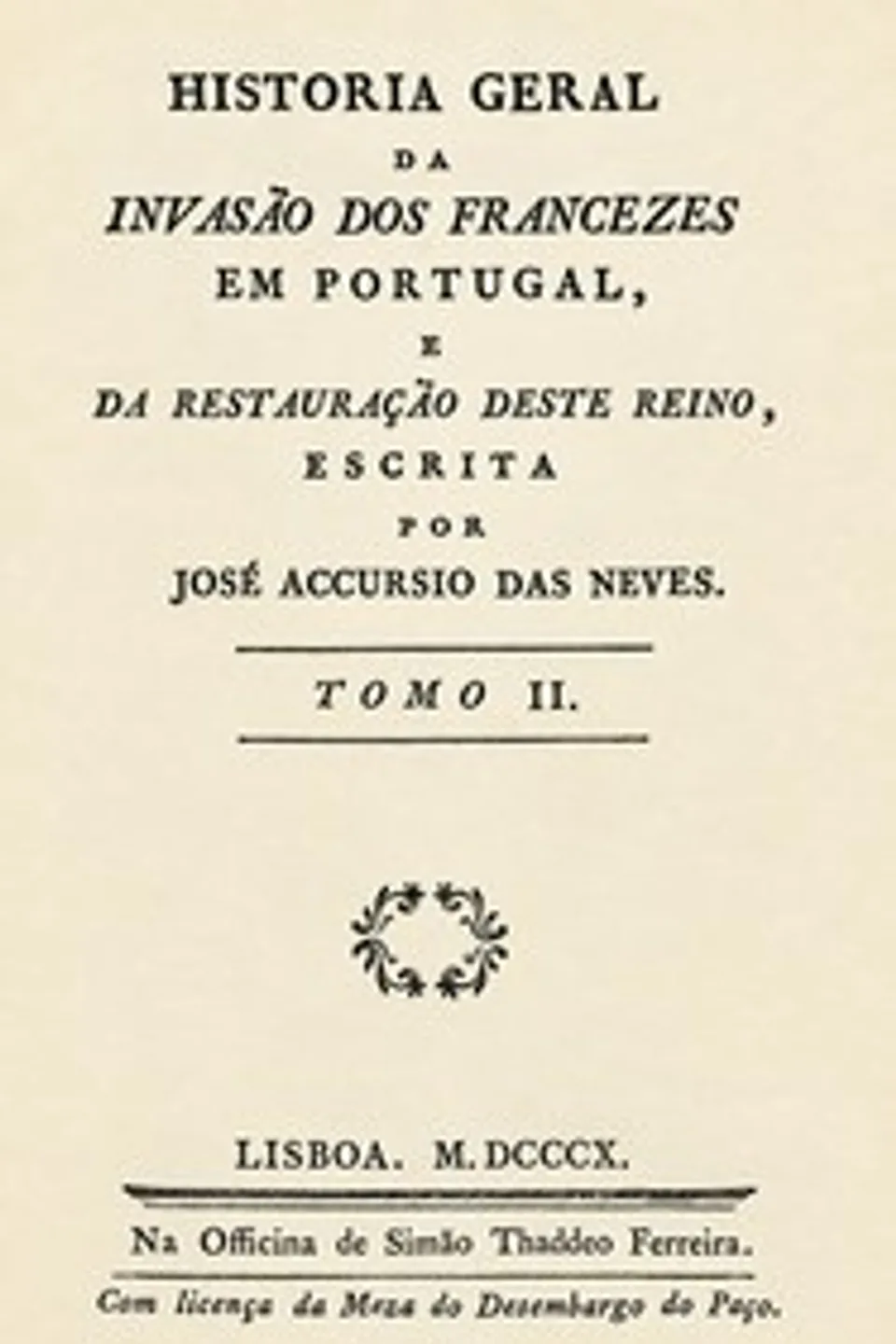 Historia geral da invasão dos francezes em Portugal e da restauração deste reino (Volume II), José Acúrsio das Neves