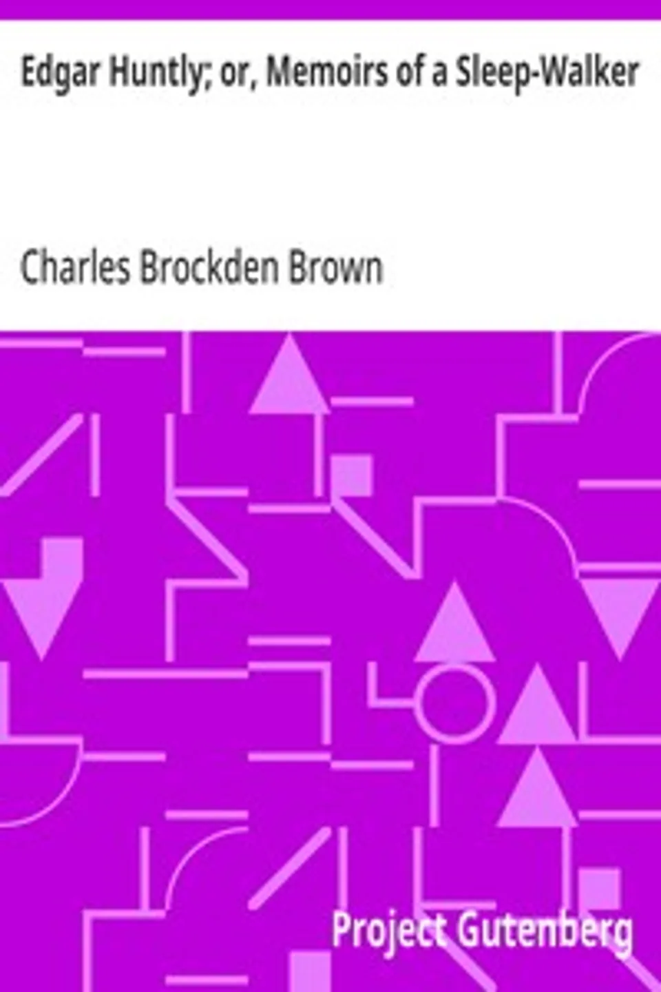 Edgar Huntly; or, Memoirs of a Sleep-Walker, Charles Brockden Brown