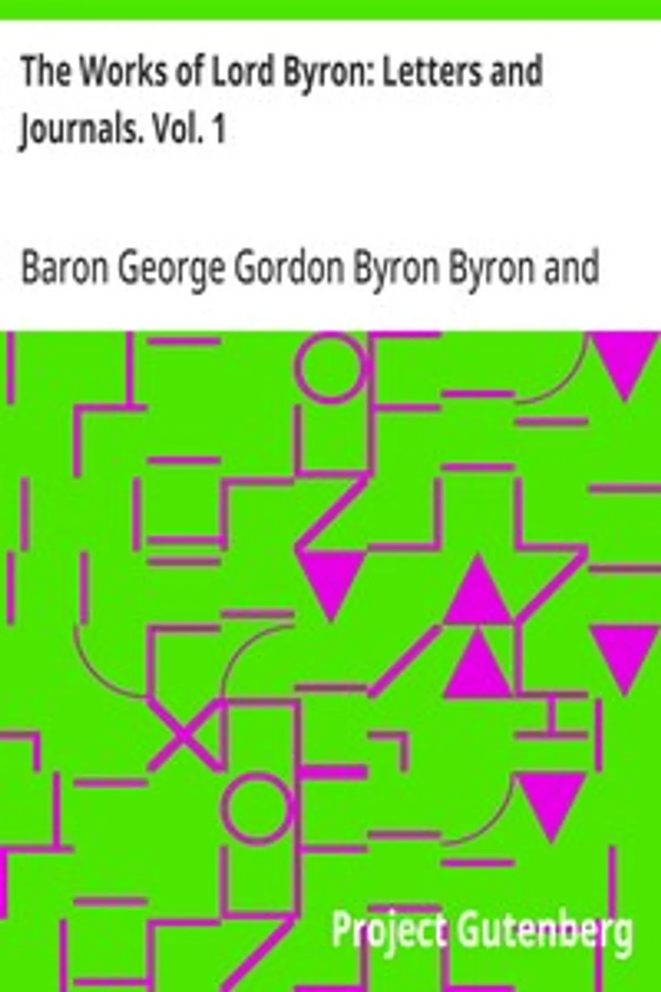 The Works of Lord Byron: Letters and Journals. Vol. 1, George Gordon Byron