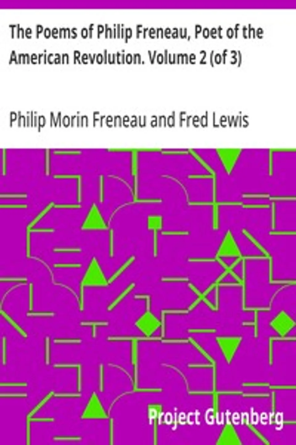 The Poems of Philip Freneau, Poet of the American Revolution. Volume 2 (of 3), Philip Morin Freneau
