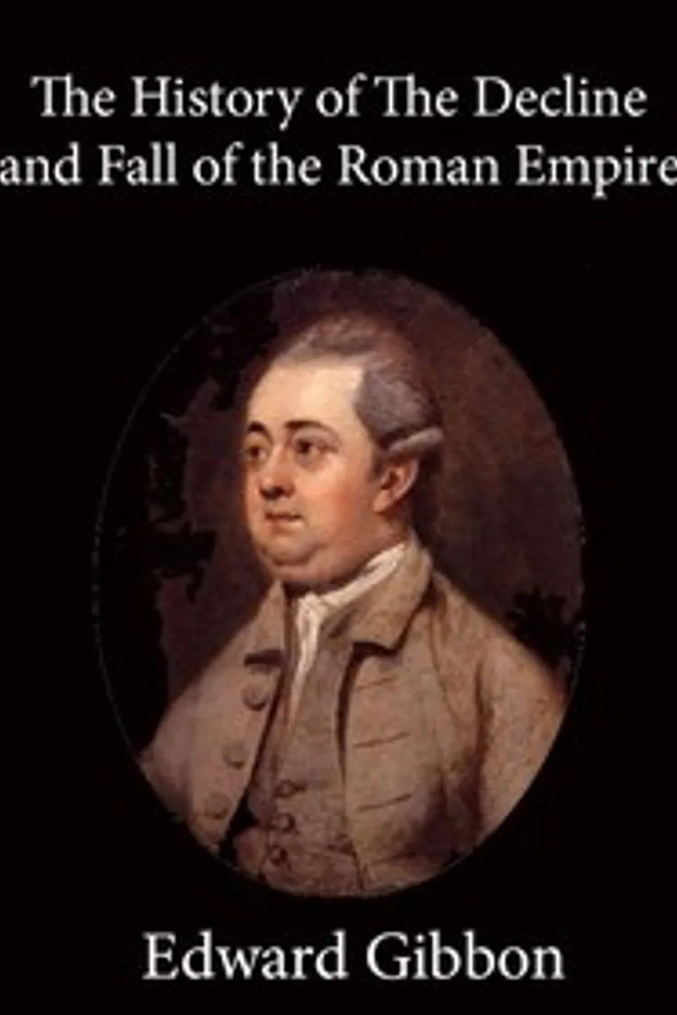 History of the Decline and Fall of the Roman Empire — Volume 1, Edward Gibbon