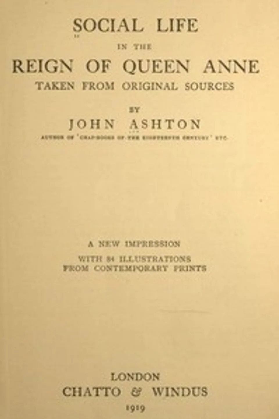 Social Life in the Reign of Queen Anne, Taken from Original Sources, John Ashton