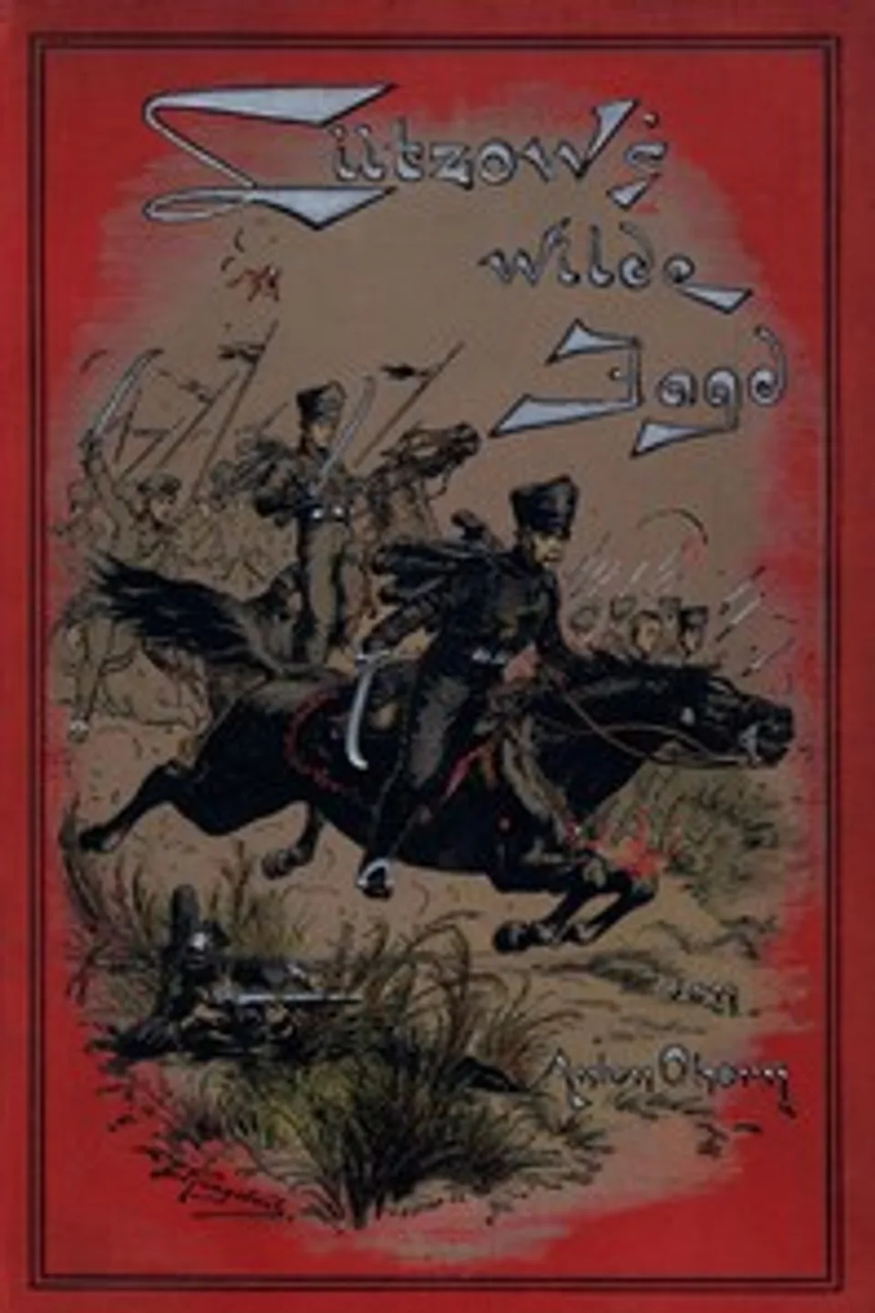 Lützow's wilde Jagd: Geschichtliche Erzählung, Anton Ohorn