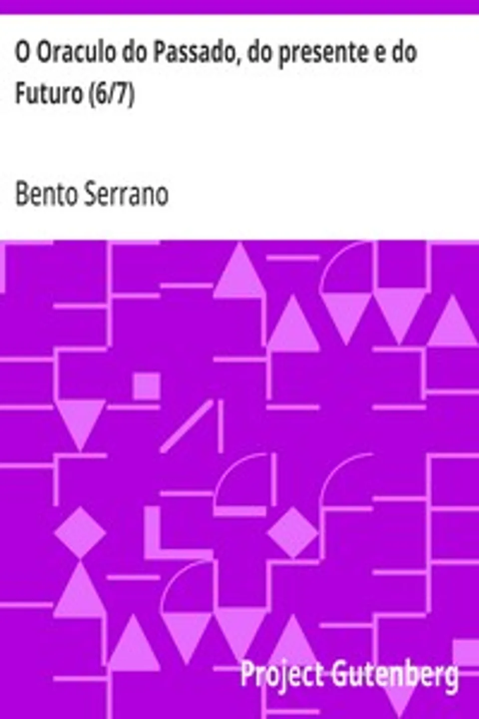 O Oraculo do Passado, do presente e do Futuro (6/7): Parte Sexta: O oraculo da Magica, Bento Serrano