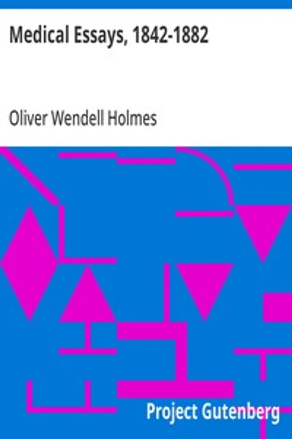 Medical Essays, 1842-1882, Oliver Wendell Holmes
