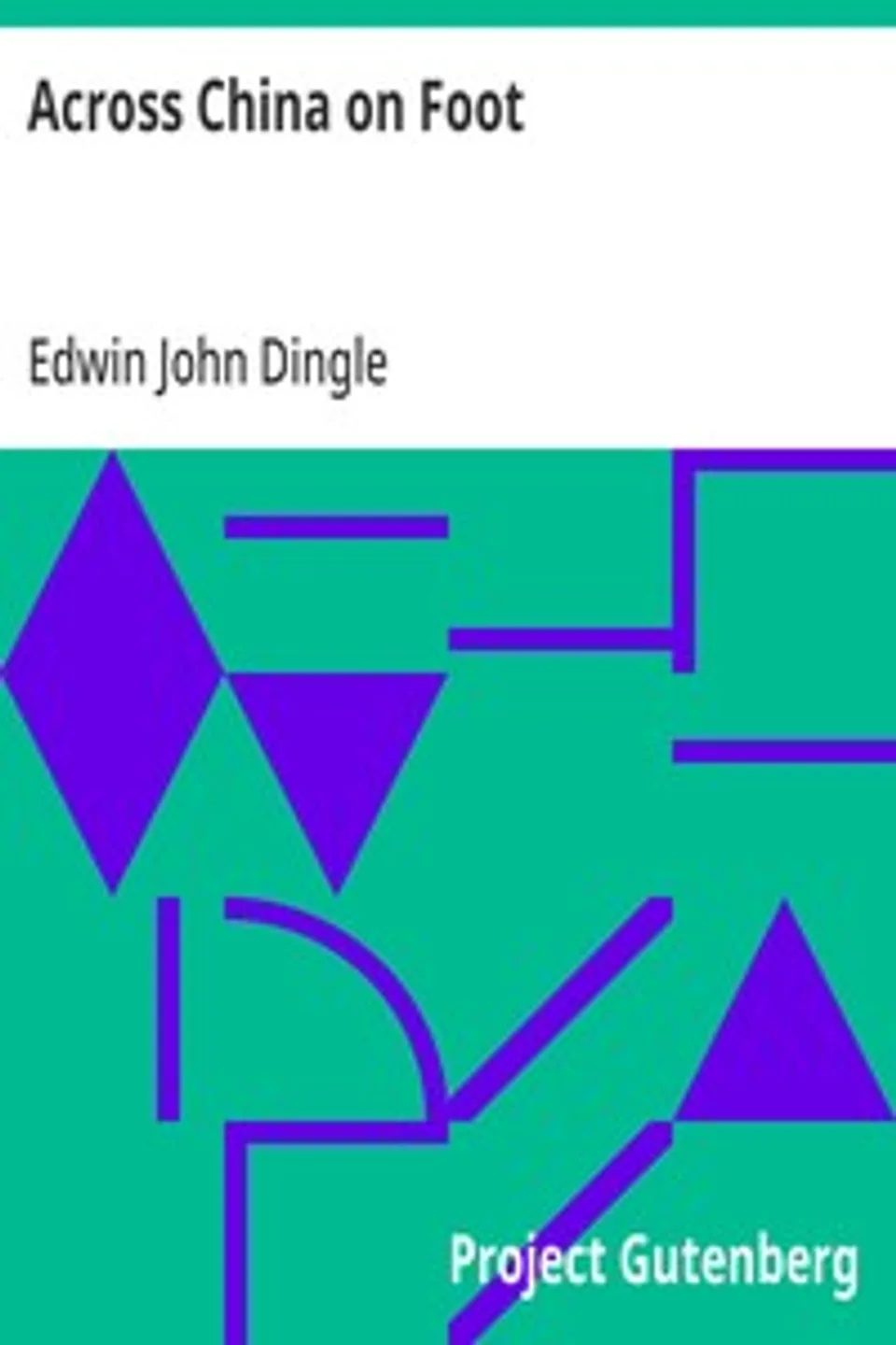 Across China on Foot, Edwin John Dingle