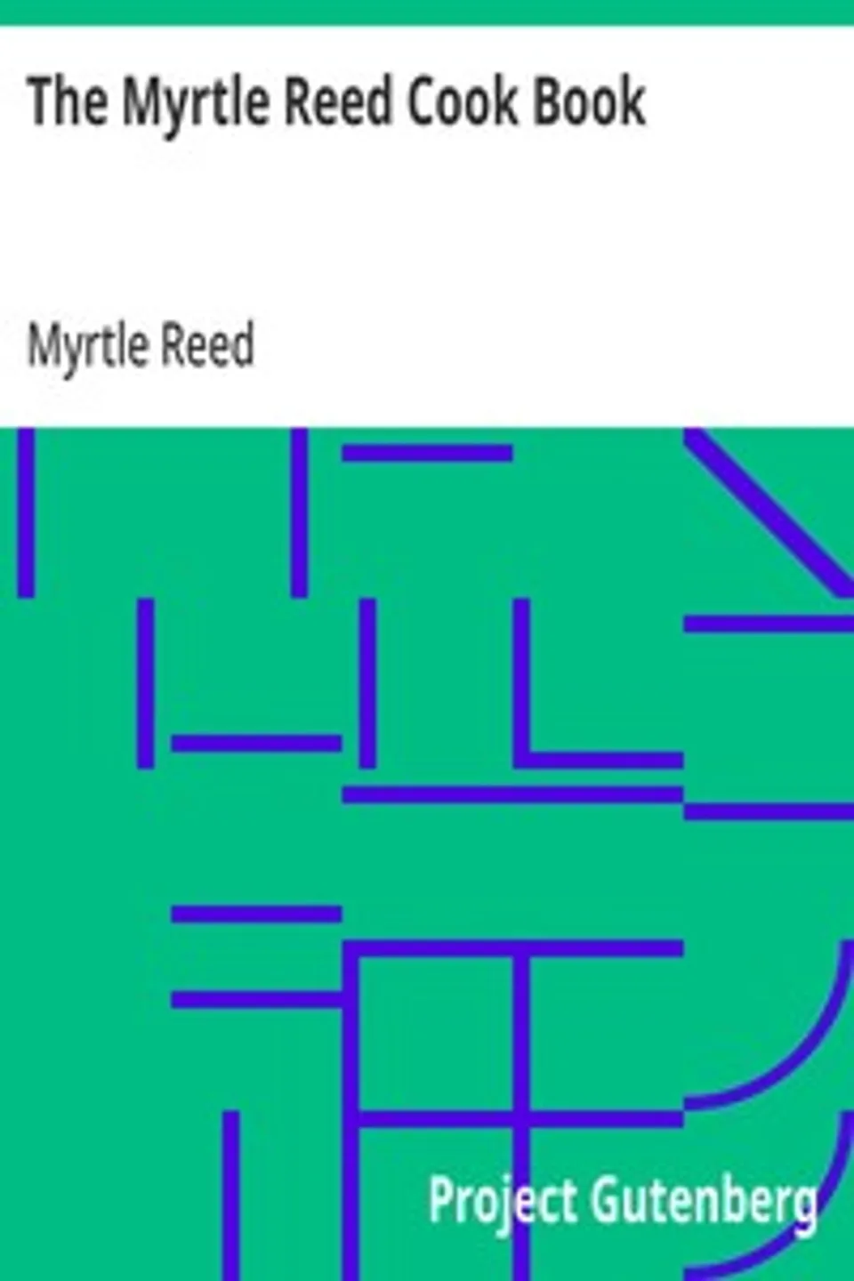 The Myrtle Reed Cook Book, Myrtle Reed