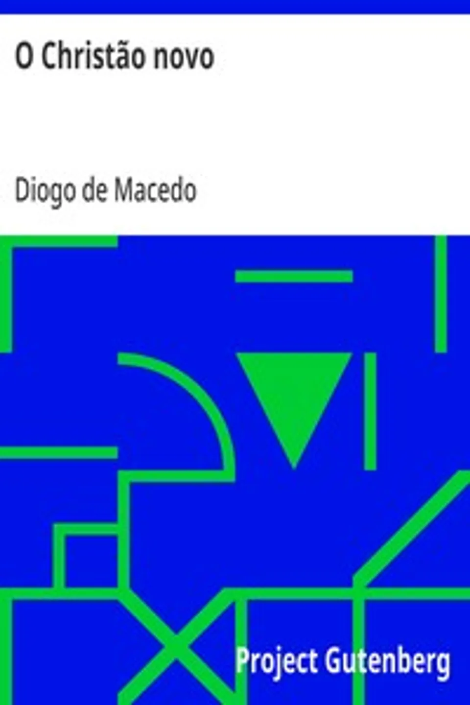 O Christão novo: Romance Historico do Seculo XVI, Diogo de Macedo