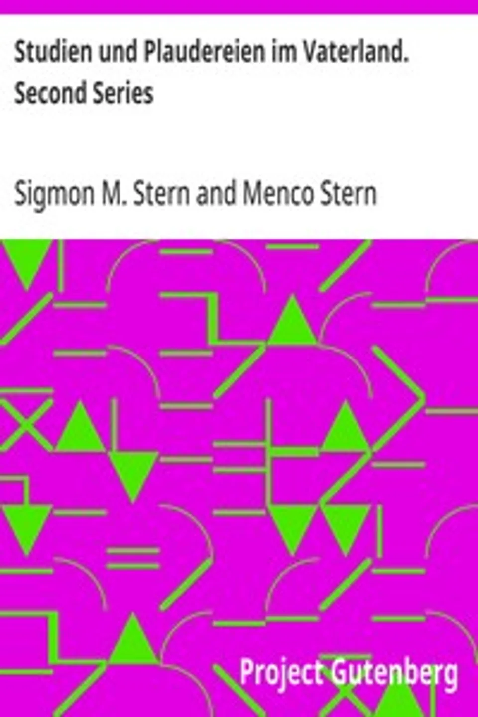 Studien und Plaudereien im Vaterland. Second Series, Sigmon M. (Sigmon Martin) Stern
