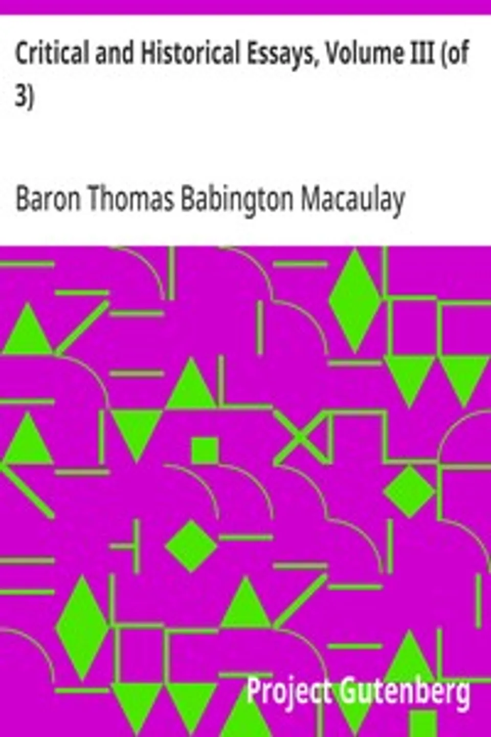 Critical and Historical Essays, Volume III (of 3), Thomas Babington Macaulay