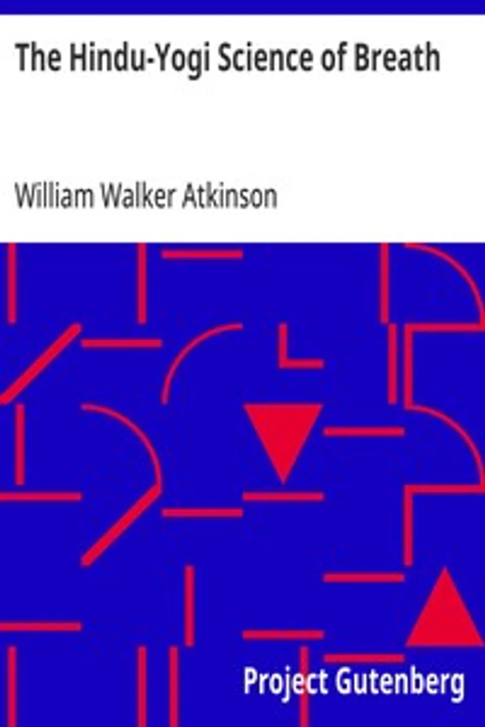 The Hindu-Yogi Science of Breath, William Walker Atkinson