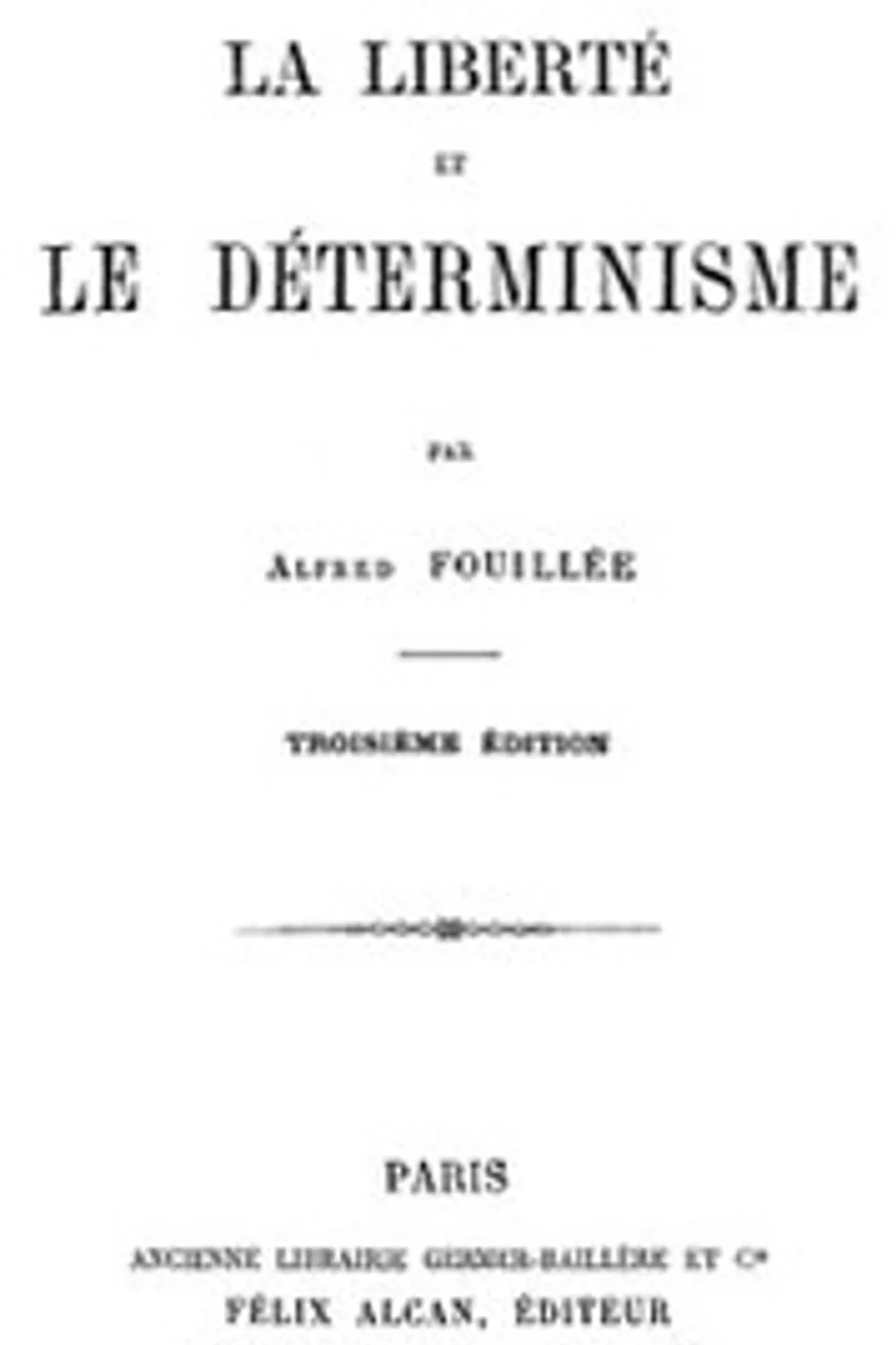 La Liberté et le Déterminisme, Alfred Fouillée