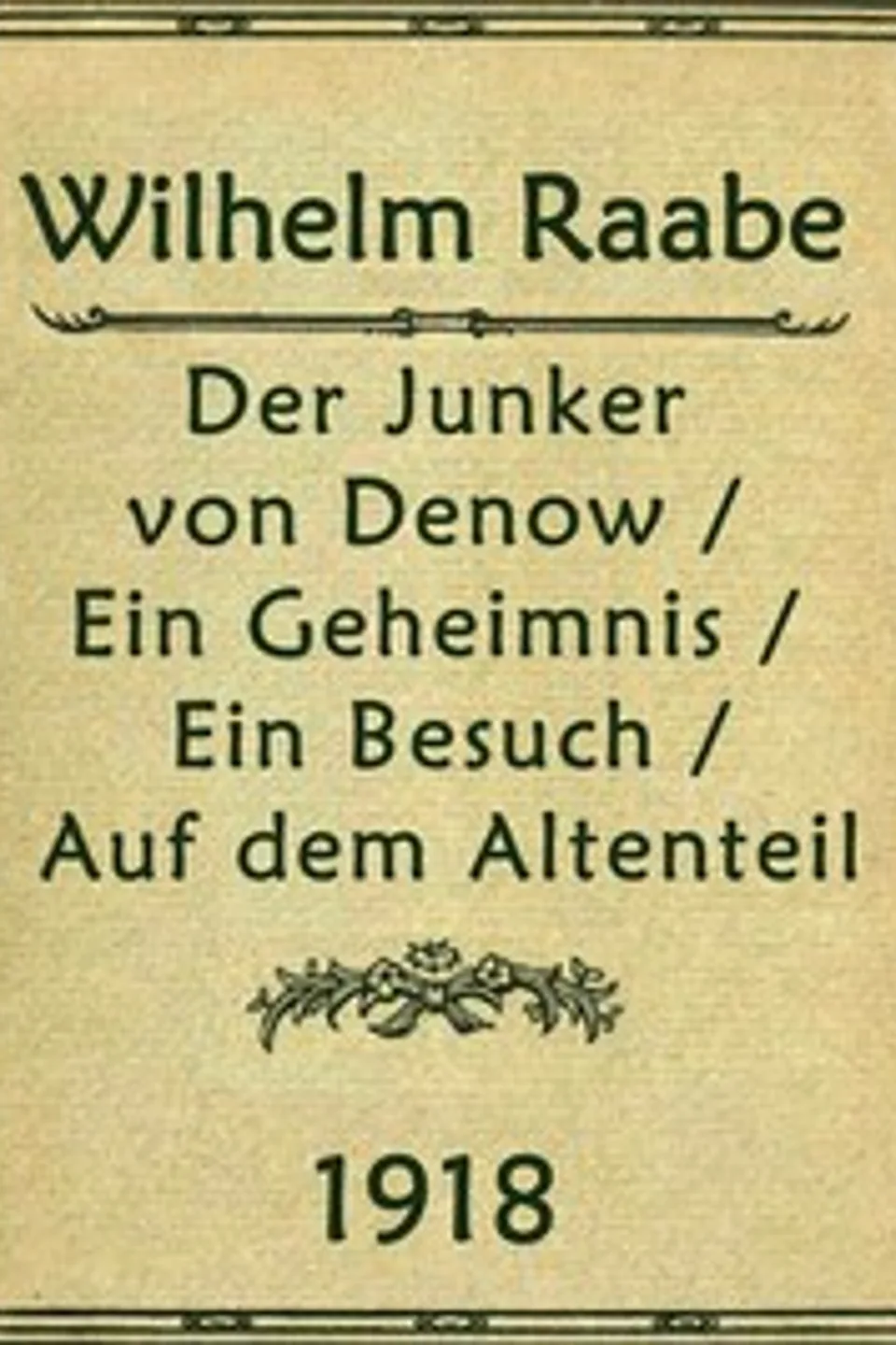 Der Junker von Denow; Ein Geheimnis; Ein Besuch; Auf dem Altenteil, Wilhelm Raabe