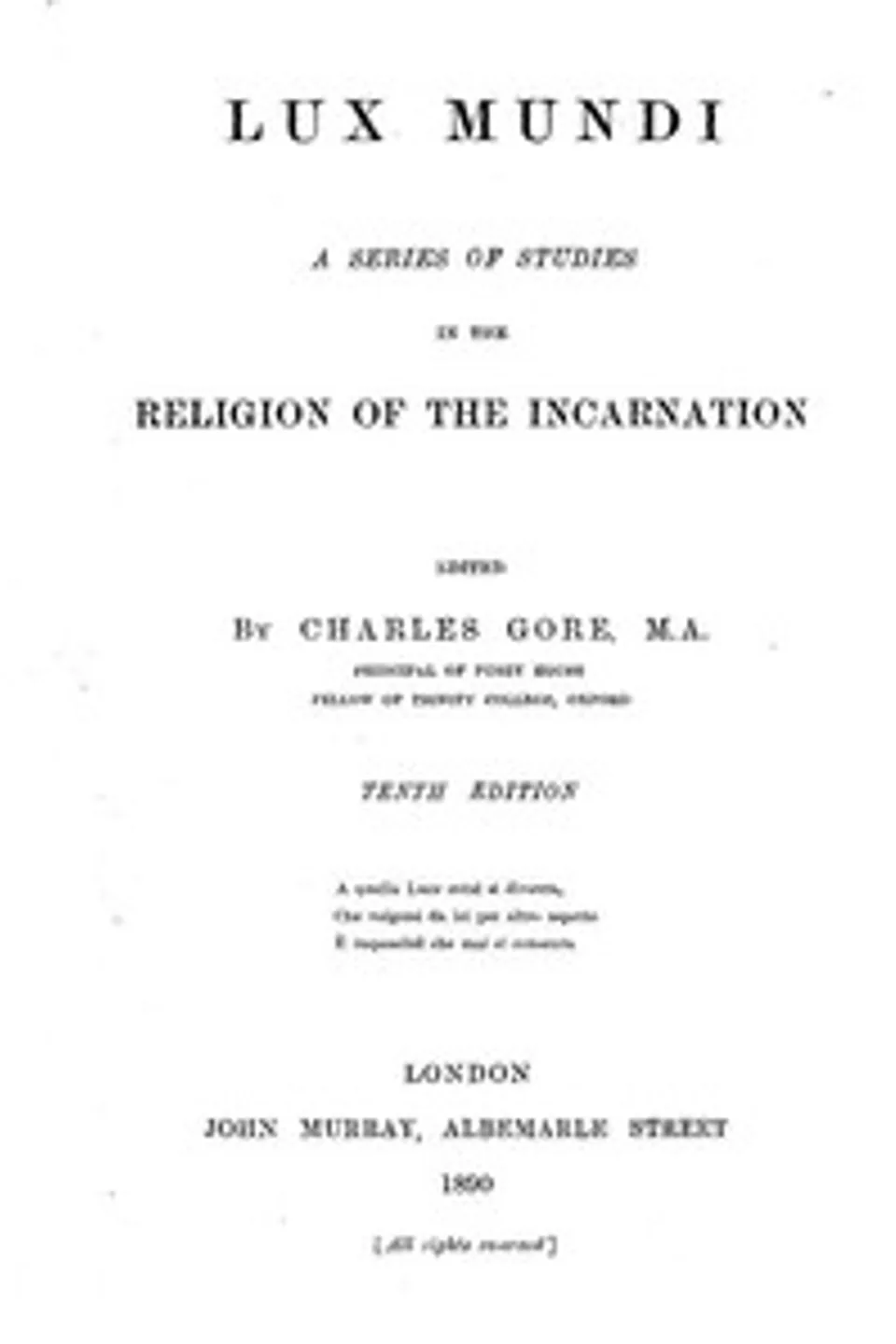 Lux Mundi: A Series of Studies in the Religion of the Incarnation,: 10th Edition, 1890