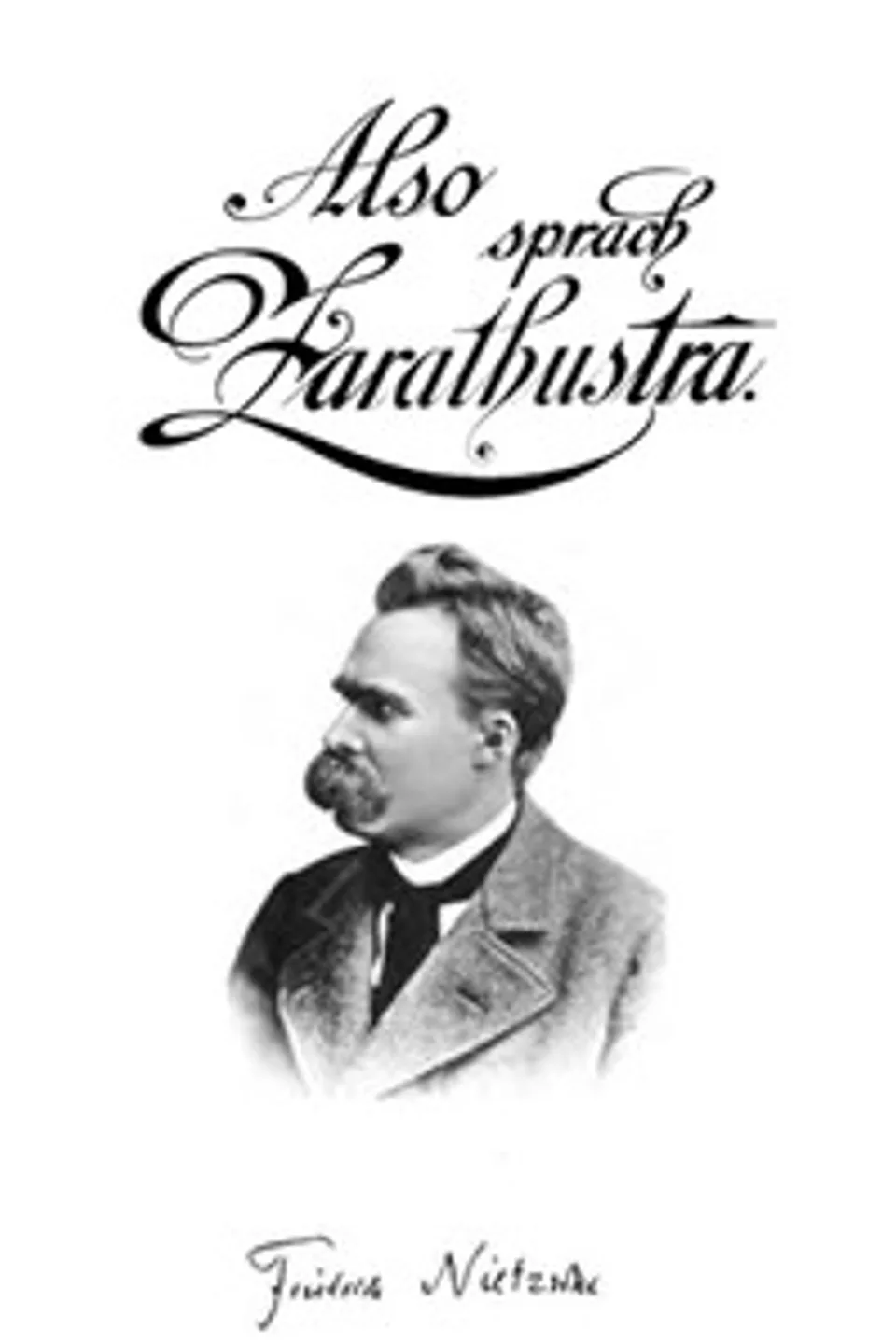 Also sprach Zarathustra: Ein Buch für Alle und Keinen, Friedrich Wilhelm Nietzsche