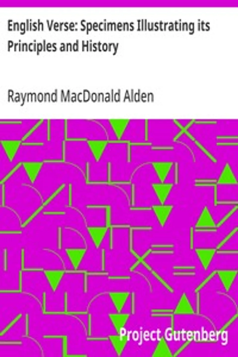 English Verse: Specimens Illustrating its Principles and History, Raymond MacDonald Alden