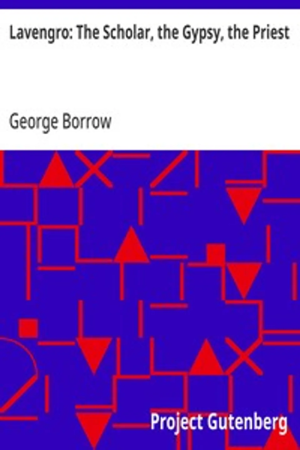 Lavengro: The Scholar, the Gypsy, the Priest, George Borrow
