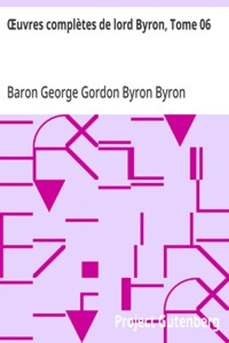 Œuvres complètes de lord Byron, Tome 06: comprenant ses mémoires publiés par Thomas Moore, George Gordon Byron