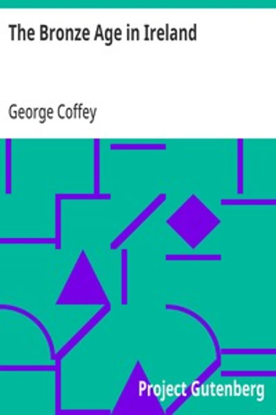 The Bronze Age in Ireland, George Coffey