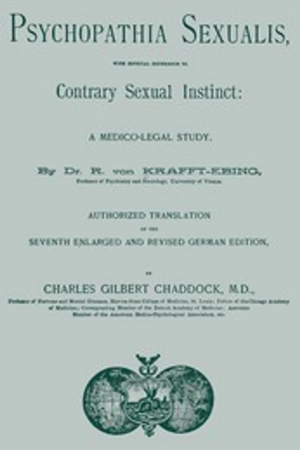 Psychopathia sexualis: With especial reference to contrary sexual instinct: A medico-legal study, R. von (Richard) Krafft-Ebing