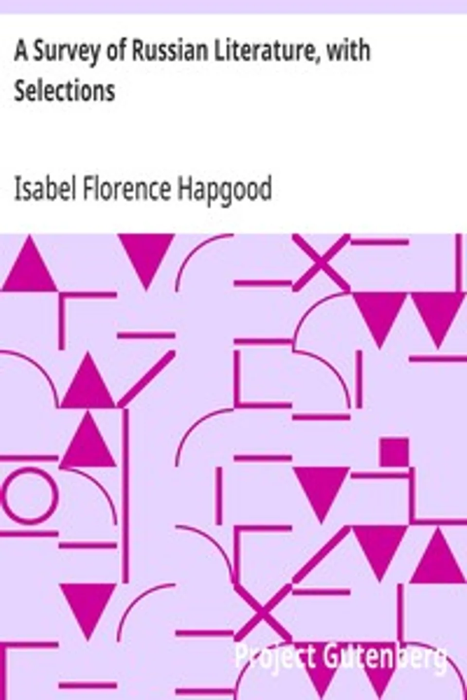 A Survey of Russian Literature, with Selections, Isabel Florence Hapgood