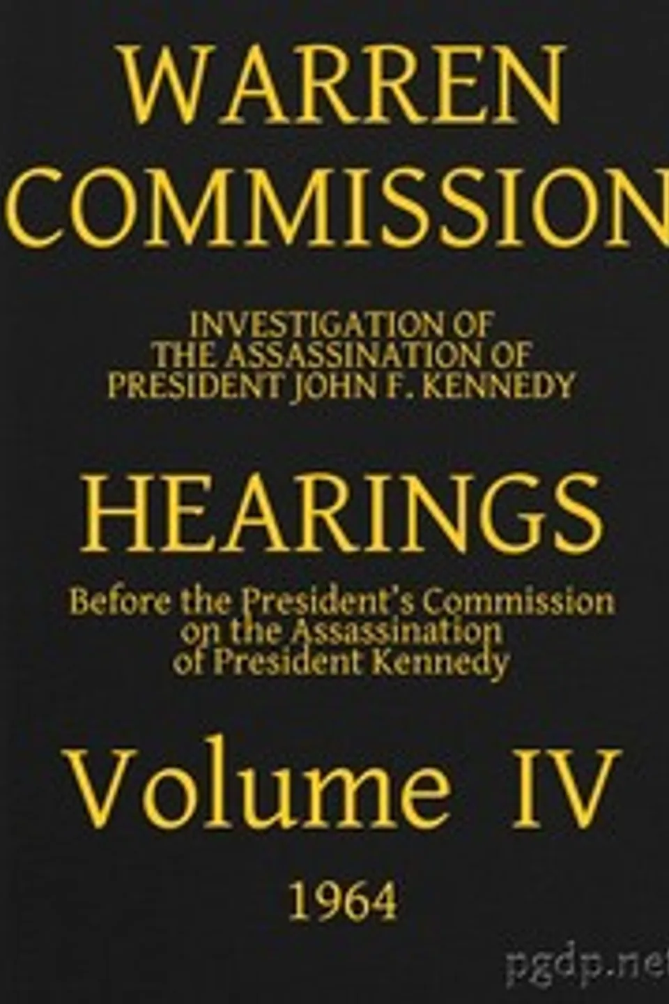 Warren Commission (04 of 26): Hearings Vol. IV (of 15), United States. Warren Commission