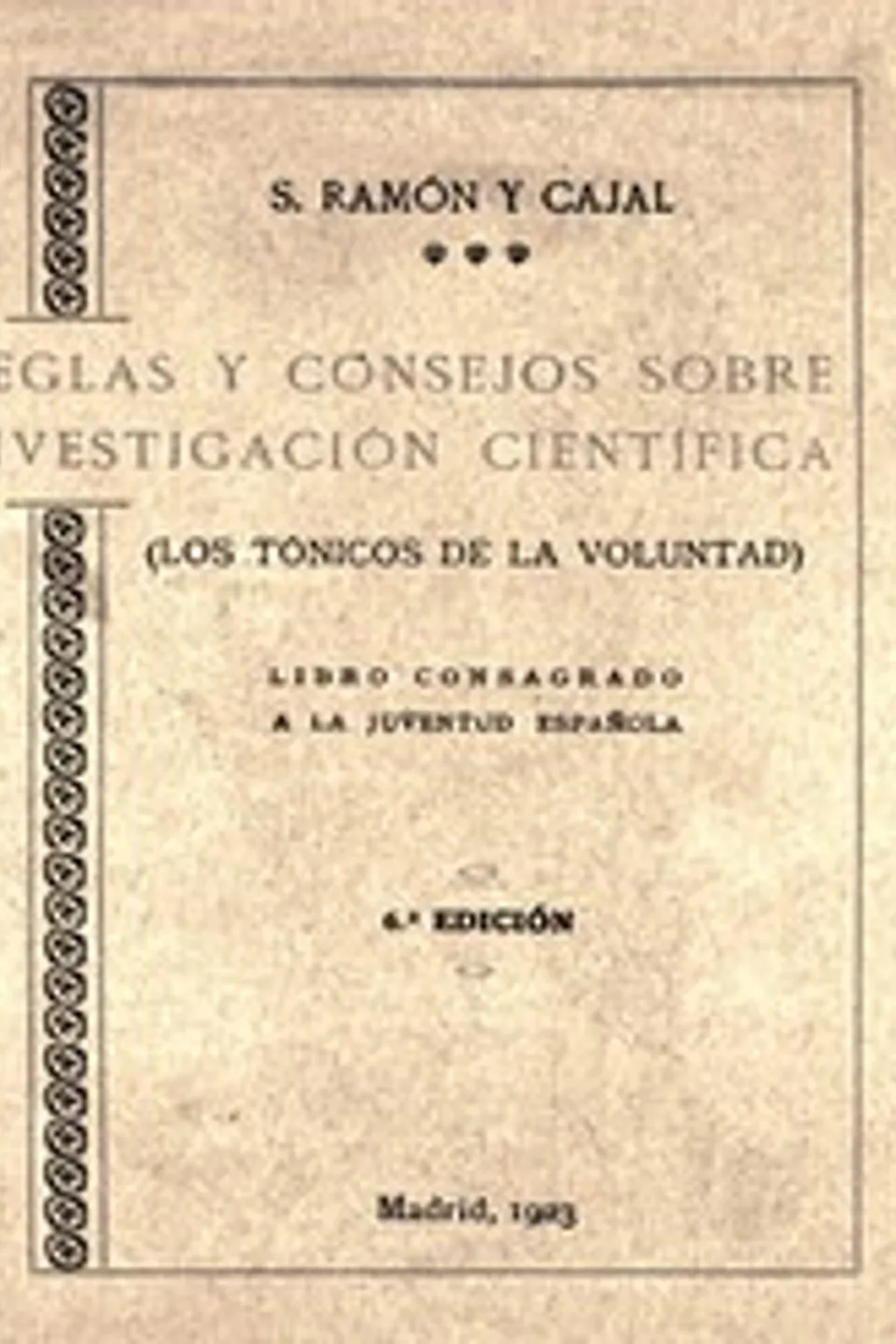 Reglas y consejos sobre investigación científica: (Los tónicos de la voluntad), Santiago Ramón y Cajal
