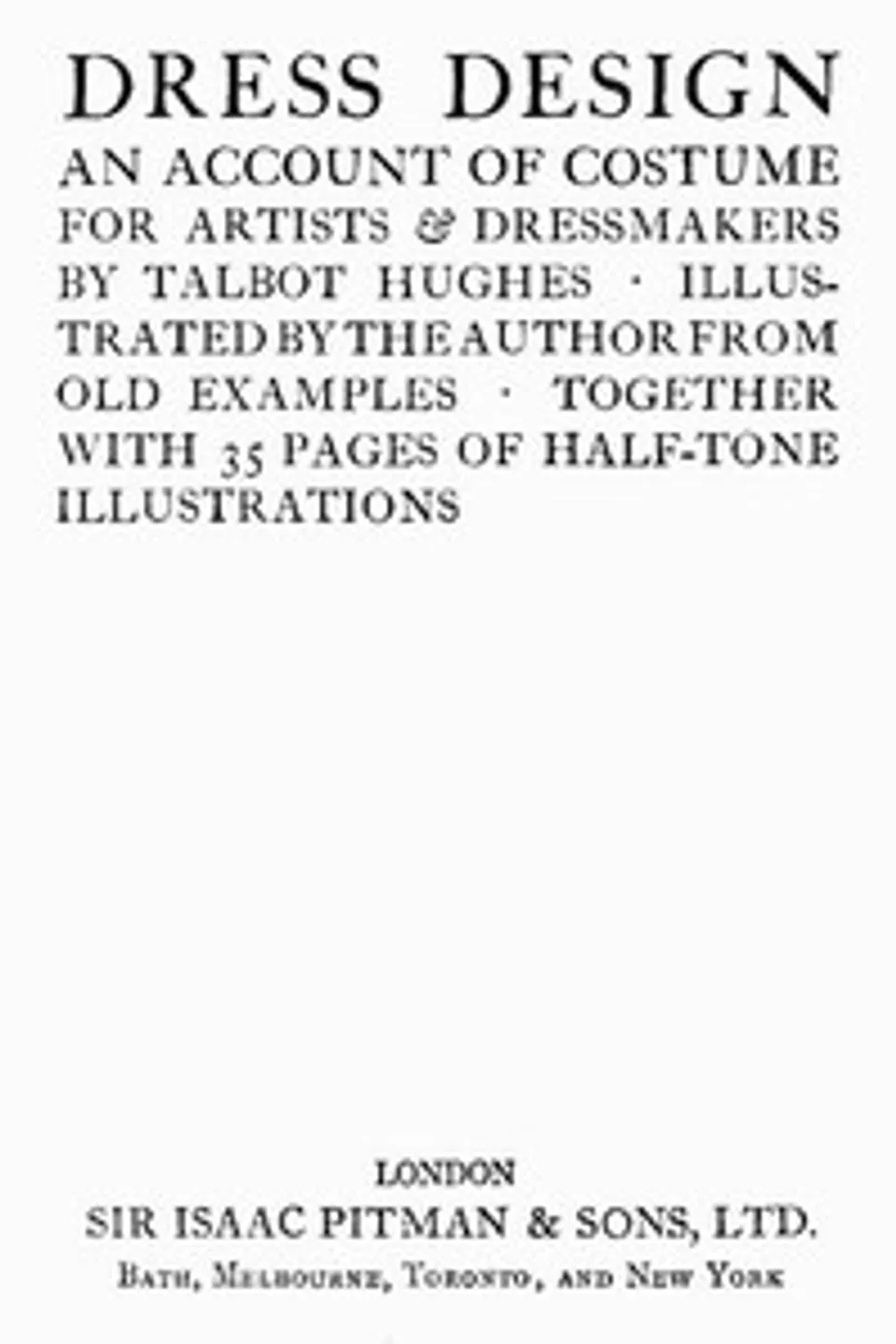 Dress design $b: an account of costume for artists & dressmakers, Talbot Hughes