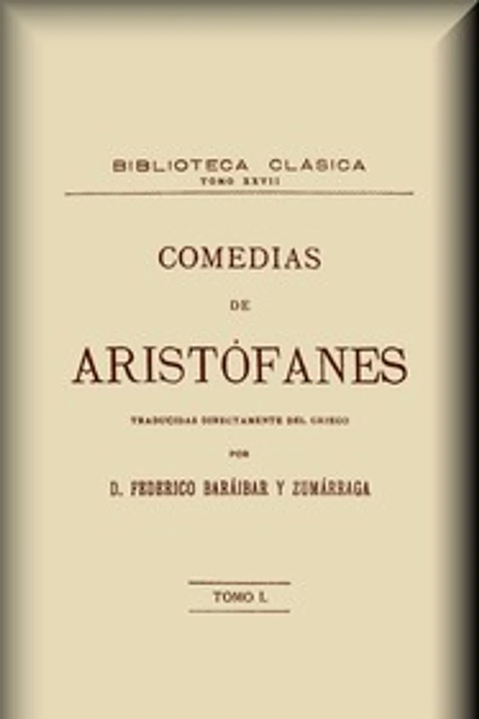 Comedias, tomo 1 de 3 : $b Los Acarnienses, los Caballeros, las Nubes, Aristophanes