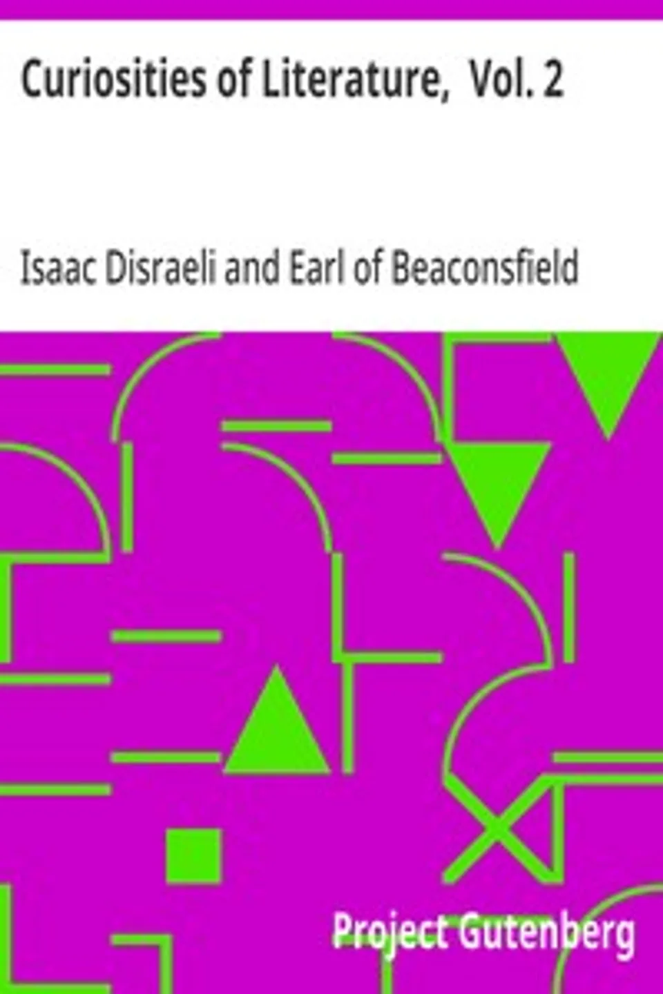 Curiosities of Literature,  Vol. 2, Isaac Disraeli