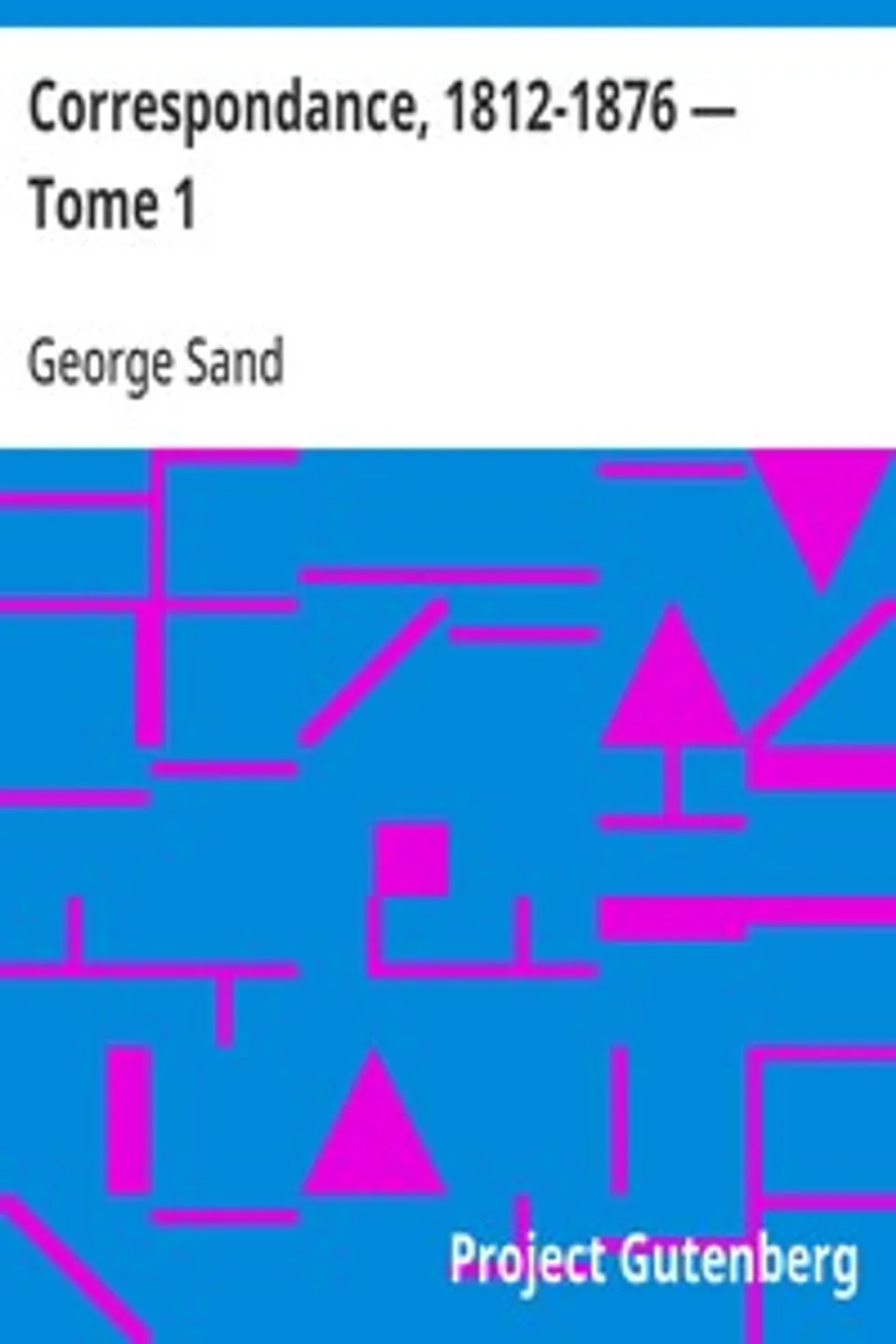 Correspondance, 1812-1876 — Tome 1, George Sand
