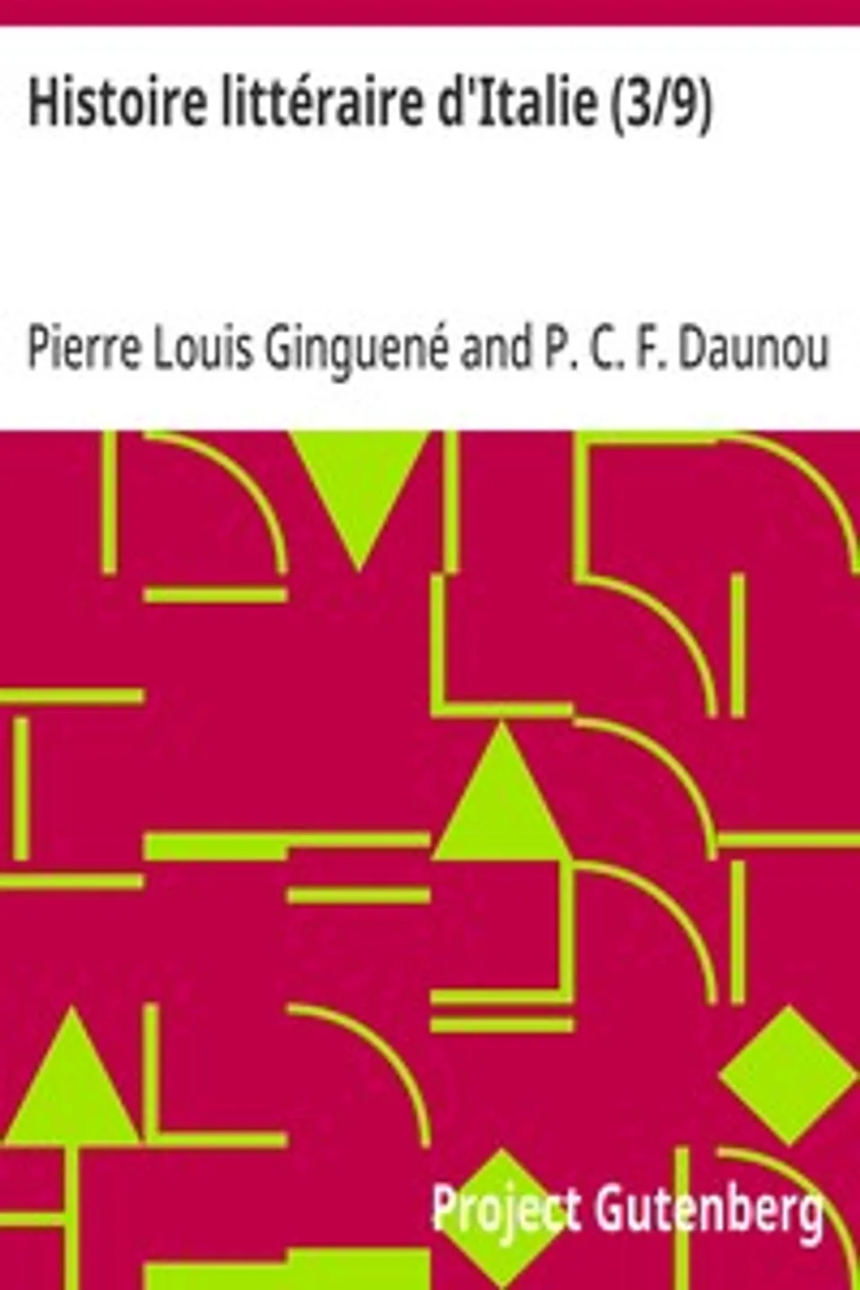 Histoire littéraire d'Italie (3/9), Pierre Louis Ginguené
