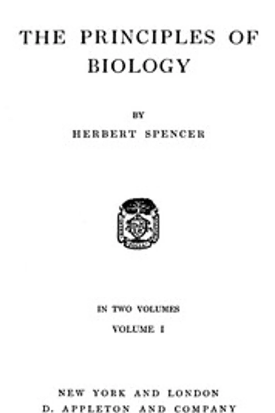 The Principles of Biology, Volume 1 (of 2), Herbert Spencer