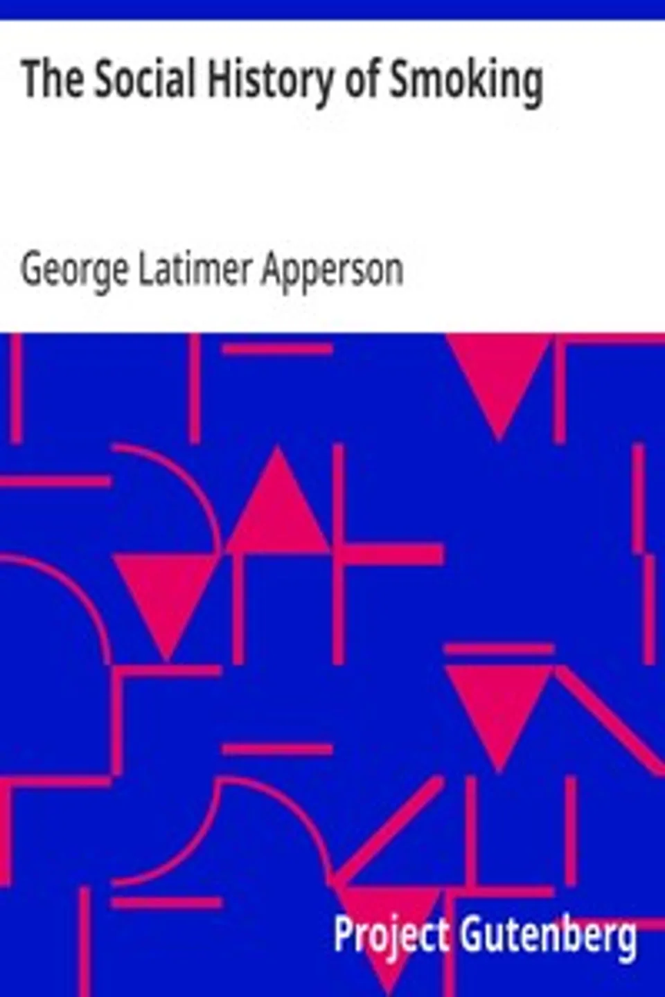 The Social History of Smoking, George Latimer Apperson