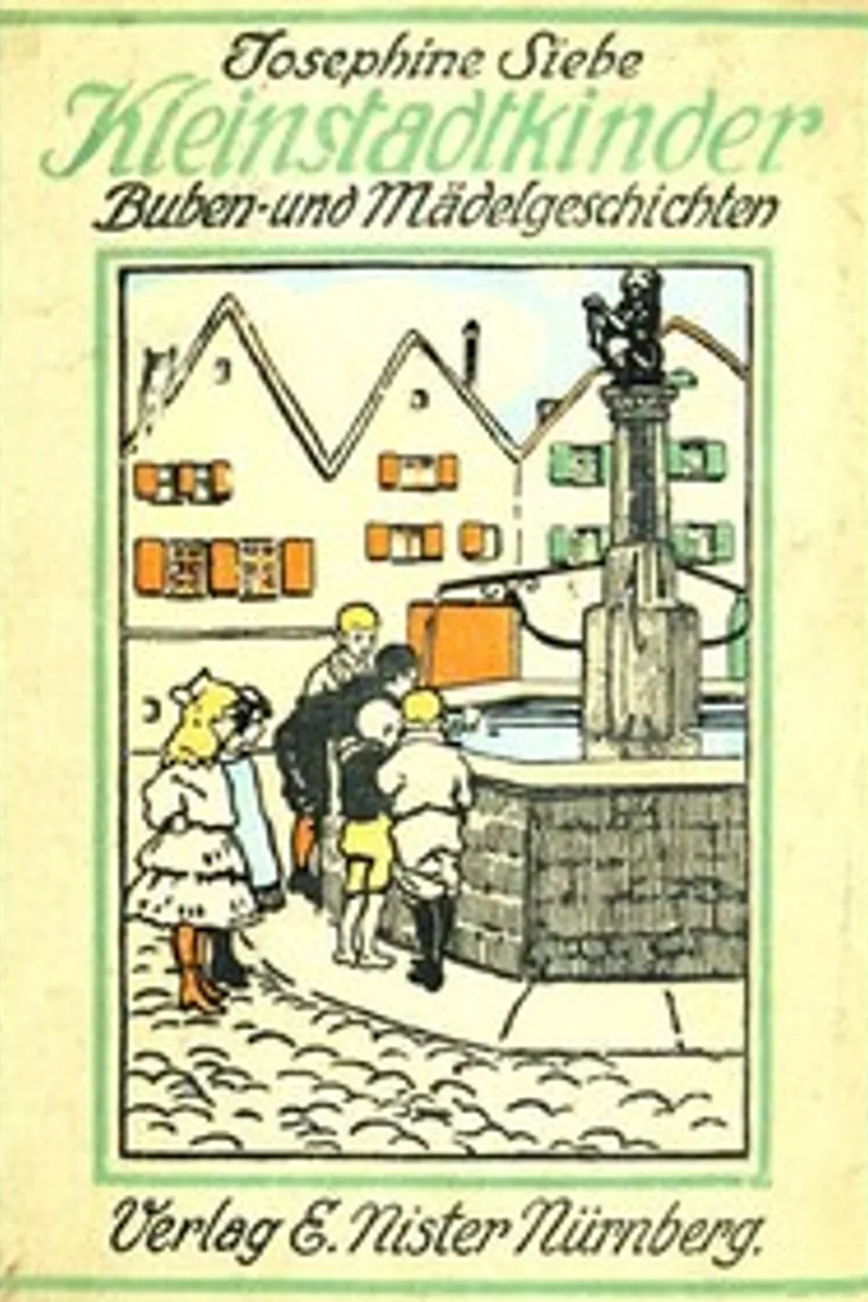 Kleinstadtkinder: Buben und Mädelgeschichten, Josephine Siebe