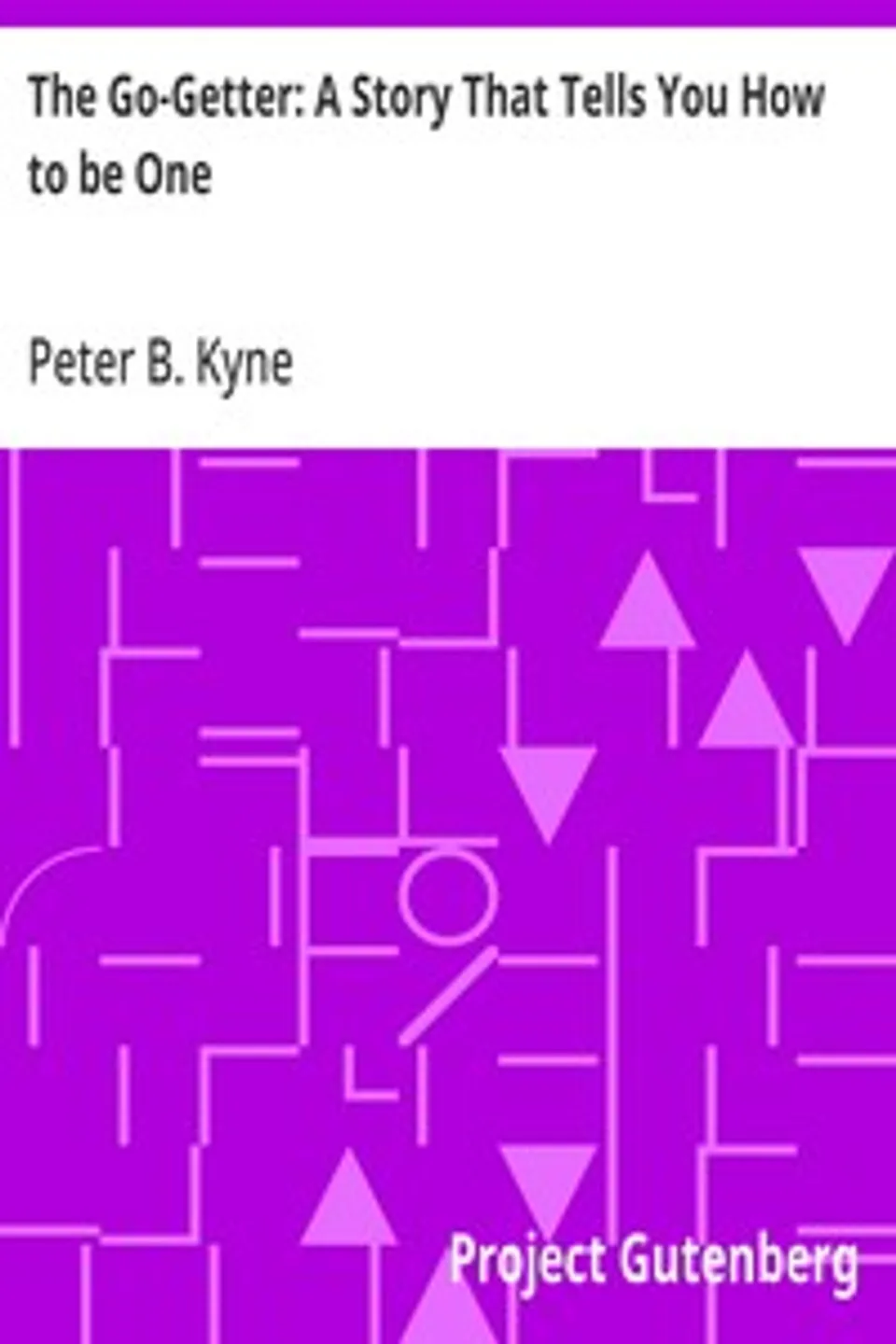 The Go-Getter: A Story That Tells You How to be One, Peter B. (Peter Bernard) Kyne