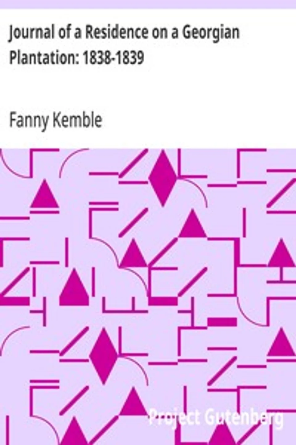 Journal of a Residence on a Georgian Plantation: 1838-1839, Fanny Kemble
