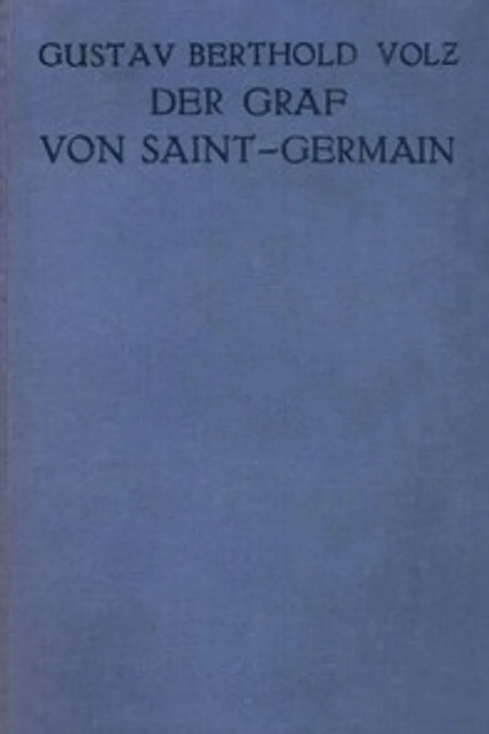 Der Graf von Saint-Germain: Das Leben eines Alchimisten, Gustav Berthold Volz