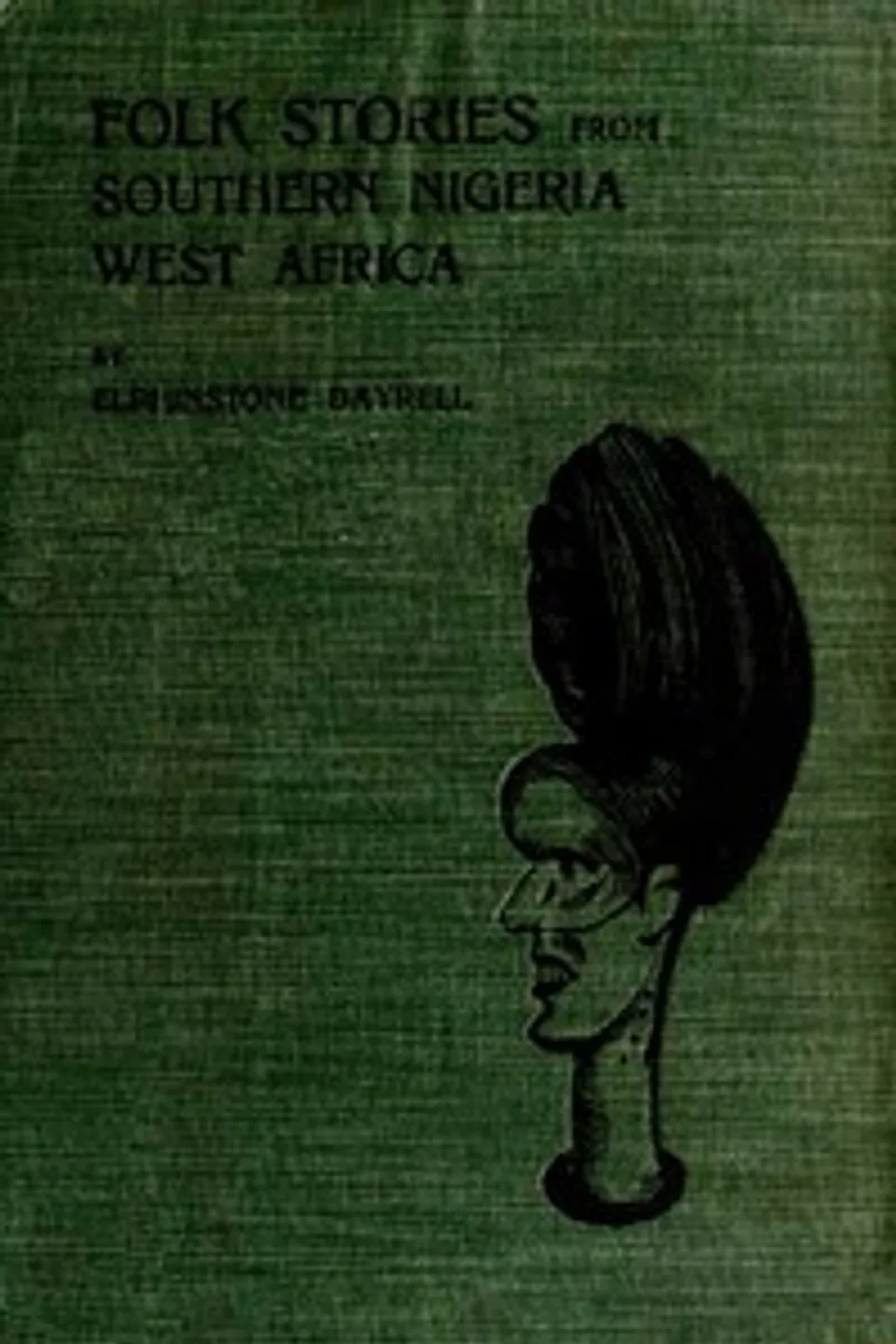 Folk Stories from Southern Nigeria, West Africa, Elphinstone Dayrell