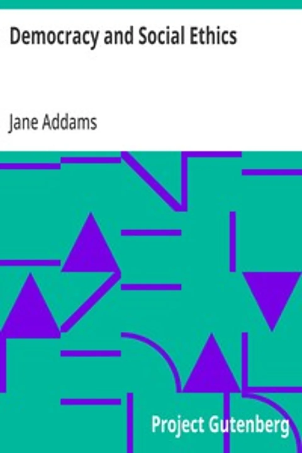 Democracy and Social Ethics, Jane Addams