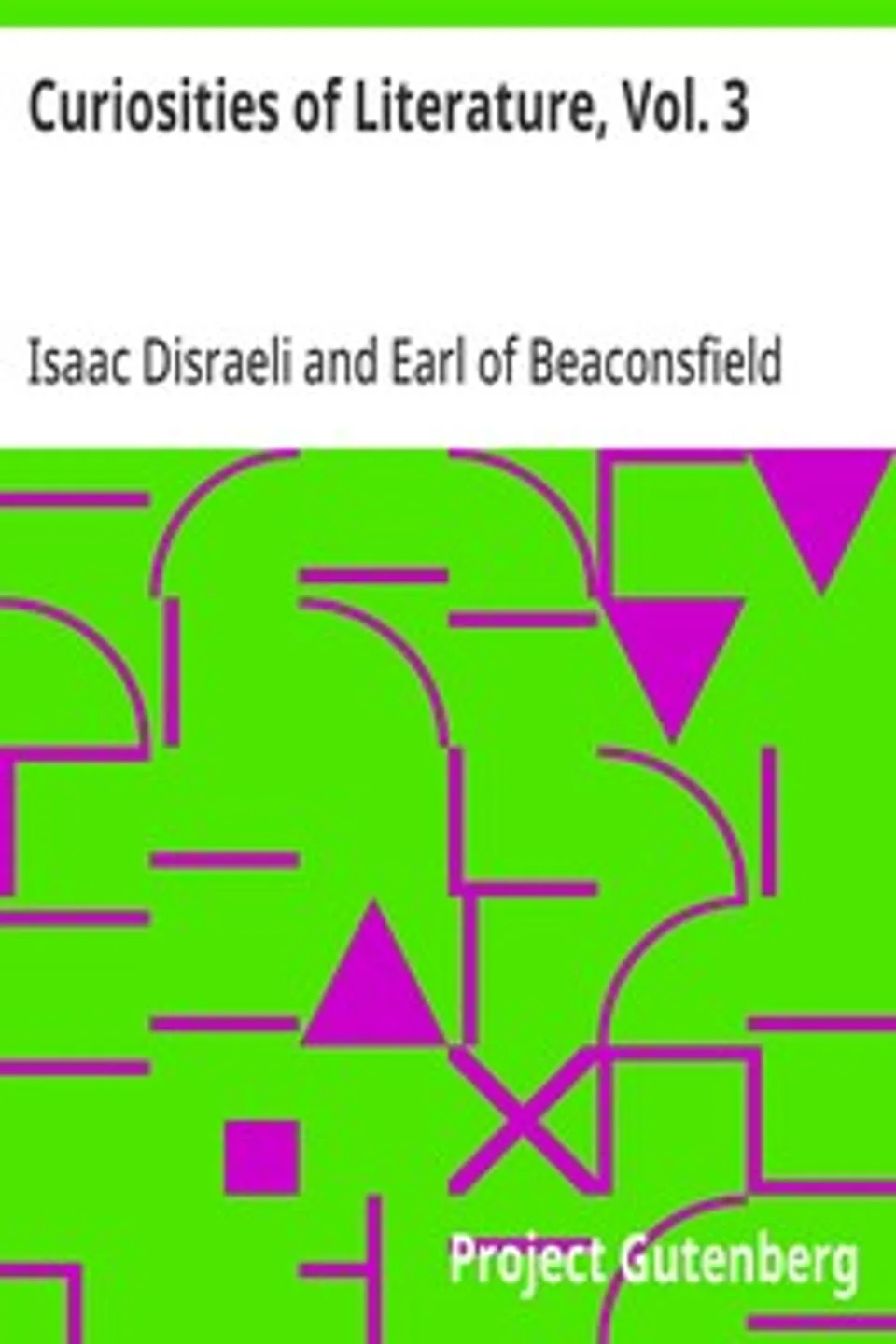 Curiosities of Literature, Vol. 3, Isaac Disraeli