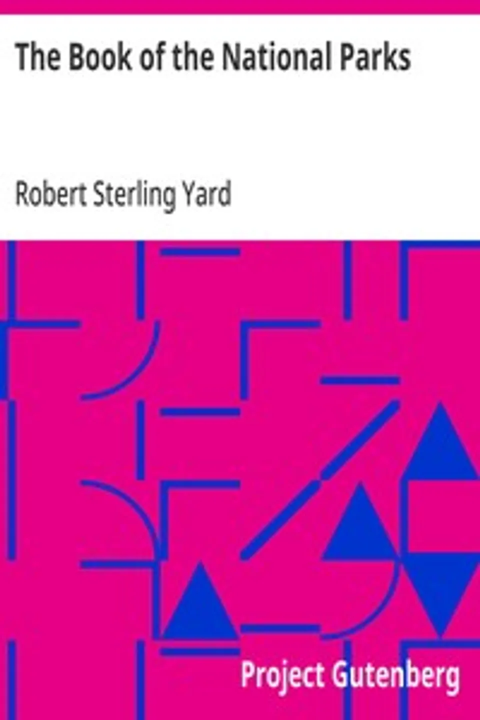 The Book of the National Parks, Robert Sterling Yard