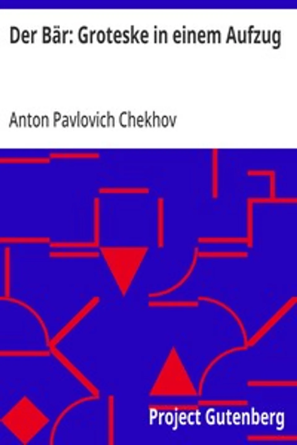Der Bär: Groteske in einem Aufzug, Anton Pavlovich Chekhov