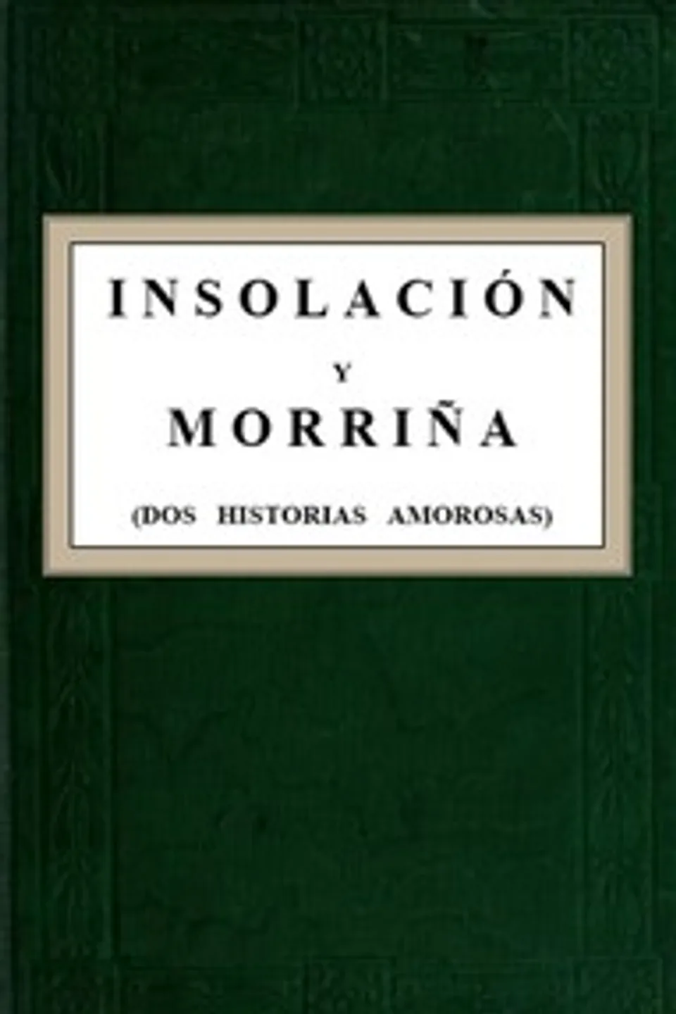 Insolación y Morriña (Dos historias amorosas), Emilia Pardo Bazán