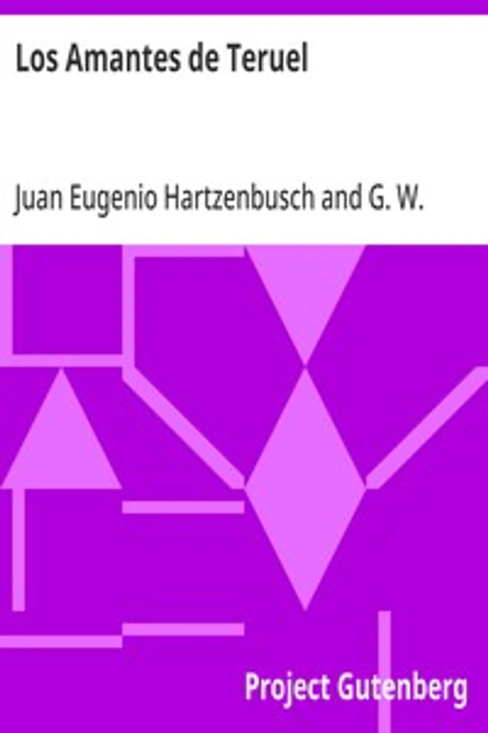 Los Amantes de Teruel: Drama en cuatro actos en verso y prosa, Juan Eugenio Hartzenbusch