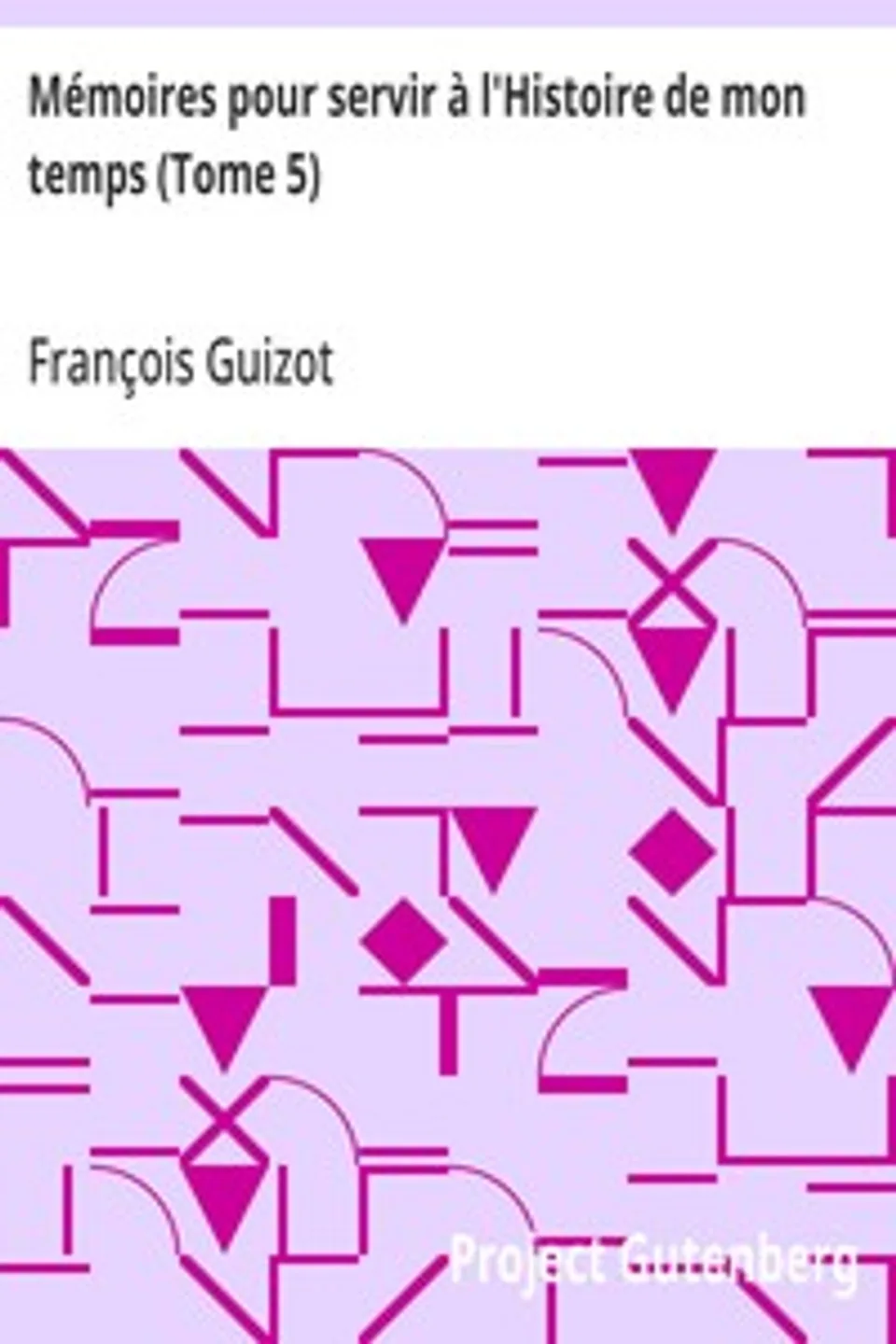 Mémoires pour servir à l'Histoire de mon temps (Tome 5), François Guizot
