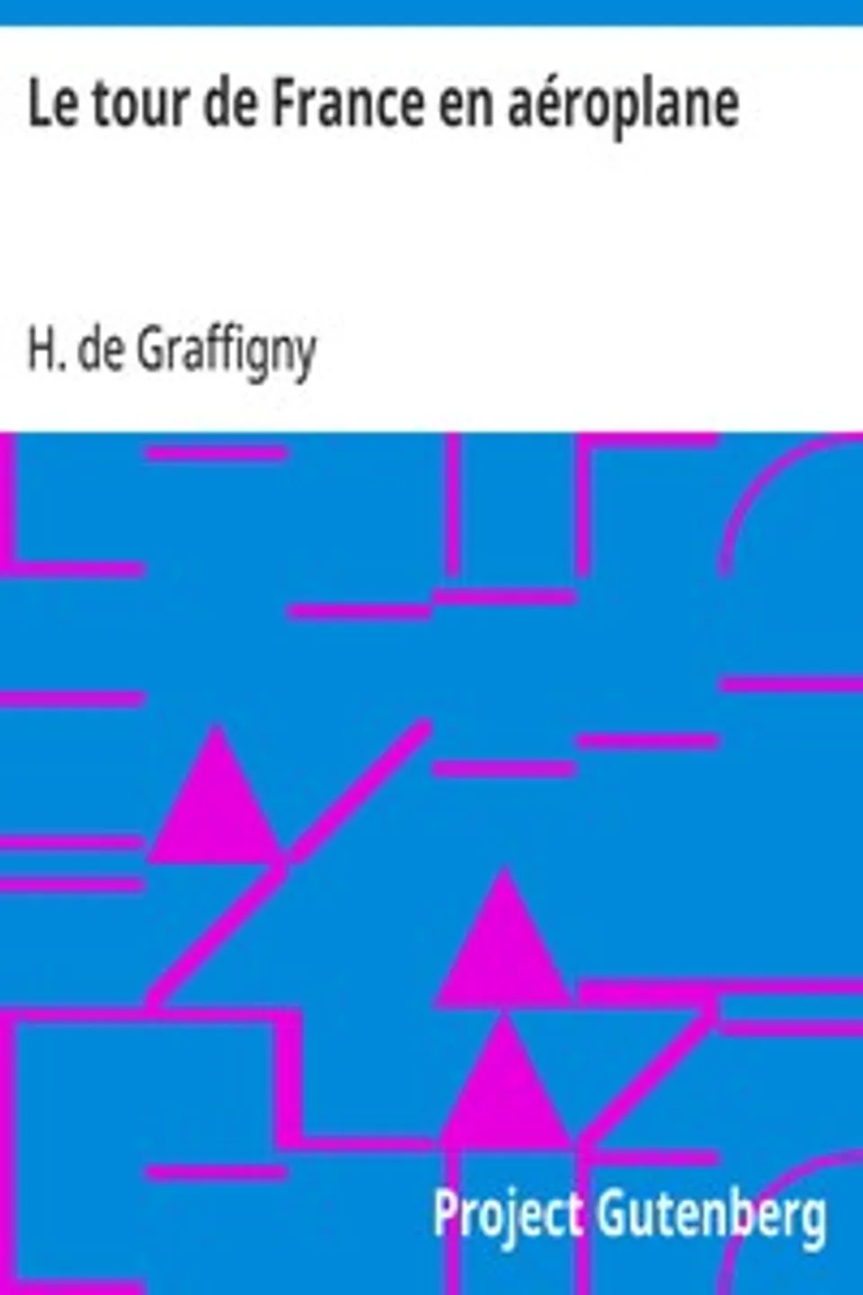 Le tour de France en aéroplane, H. de (Henry) Graffigny